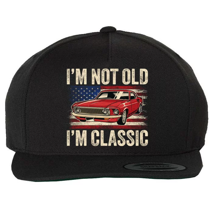 IM Not Old IM Classic Car Vintage Dad FatherS Day Wool Snapback Cap