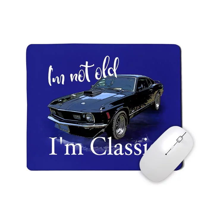 IM Not Old IM Classic Retro Muscle Car Art Birthday Mousepad