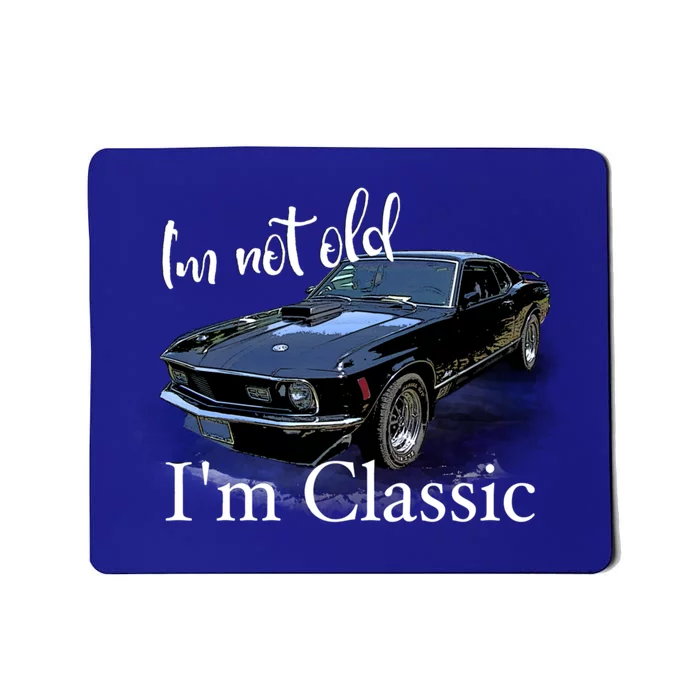 IM Not Old IM Classic Retro Muscle Car Art Birthday Mousepad