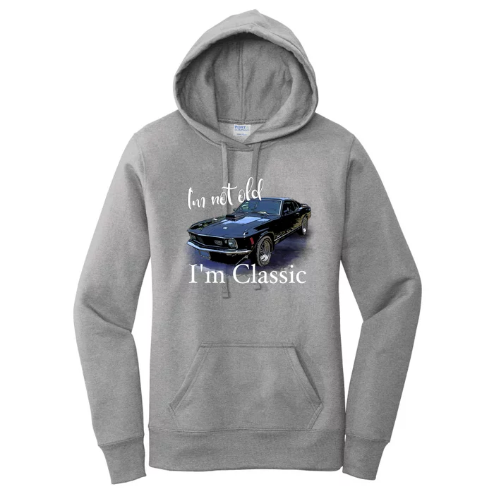 IM Not Old IM Classic Retro Muscle Car Art Birthday Women's Pullover Hoodie