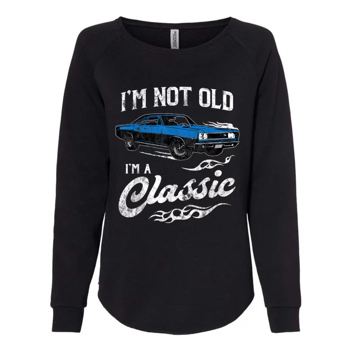 I'm Not Old I'm Classic Funny 60s Muscle Car Lover Gift Womens California Wash Sweatshirt