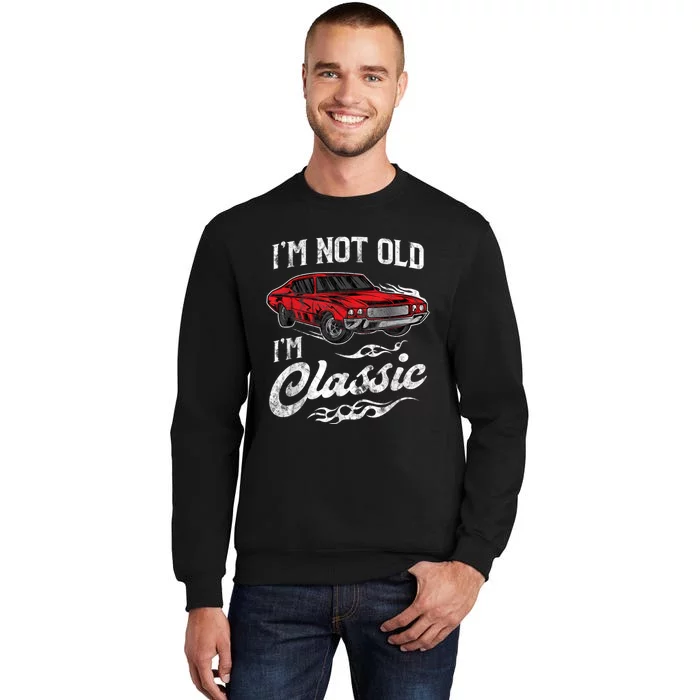 I'm Not Old I'm Classic Vintage Muscle Car Lover Gift Sweatshirt