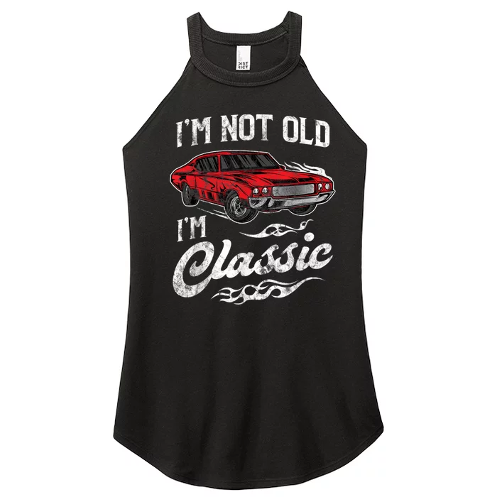 I'm Not Old I'm Classic Vintage Muscle Car Lover Gift Women’s Perfect Tri Rocker Tank