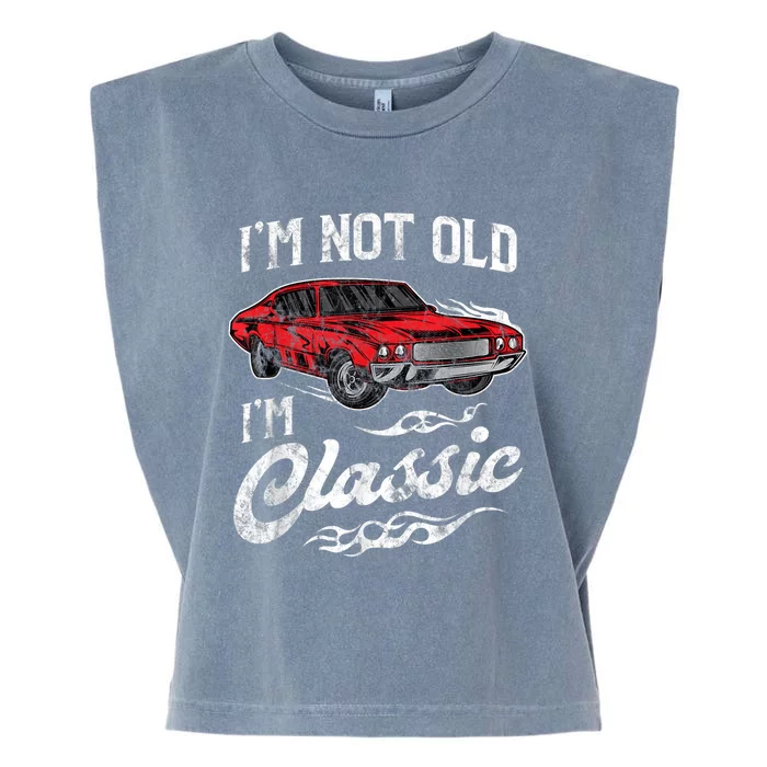 I'm Not Old I'm Classic Vintage Muscle Car Lover Gift Garment-Dyed Women's Muscle Tee