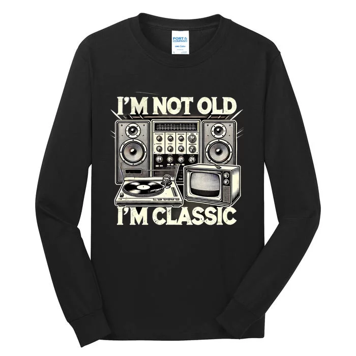 IM Not Old IM Classic Funny Retro Technique Tall Long Sleeve T-Shirt