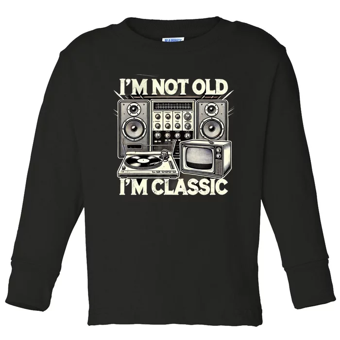 IM Not Old IM Classic Funny Retro Technique Toddler Long Sleeve Shirt