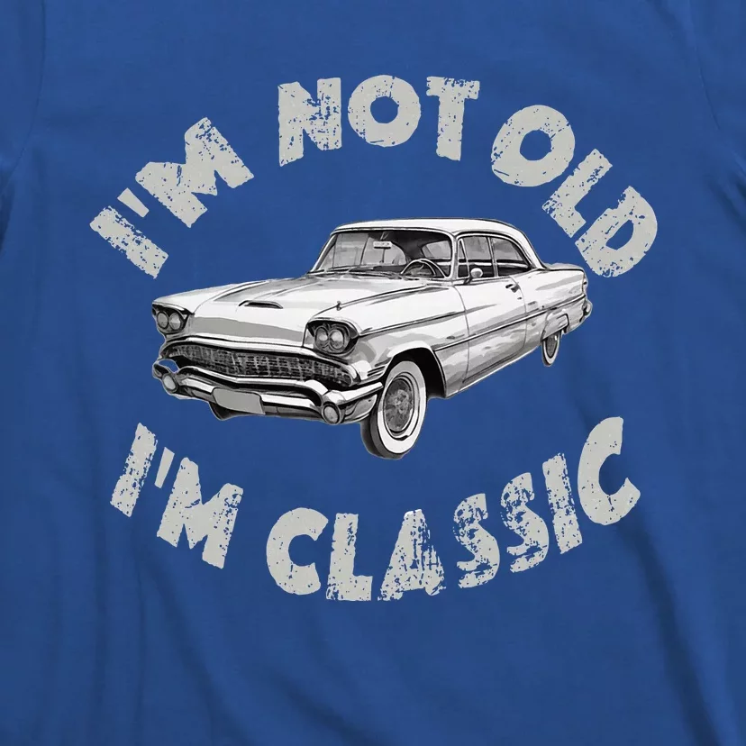 Im Not Old Im Classic Classic Car T-Shirt