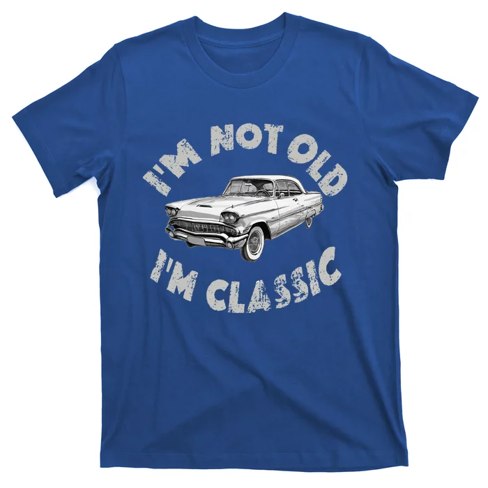 Im Not Old Im Classic Classic Car T-Shirt