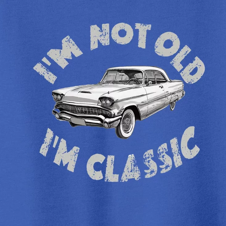 Im Not Old Im Classic Classic Car Toddler T-Shirt