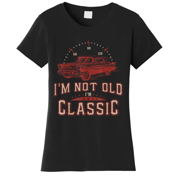 Im Not Old Im Classic Funny Old Man Women's T-Shirt