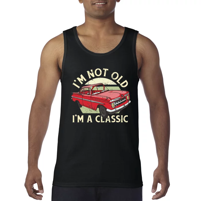 Im Not Old Im A Classic Car Men Dad Grandpa Tank Top