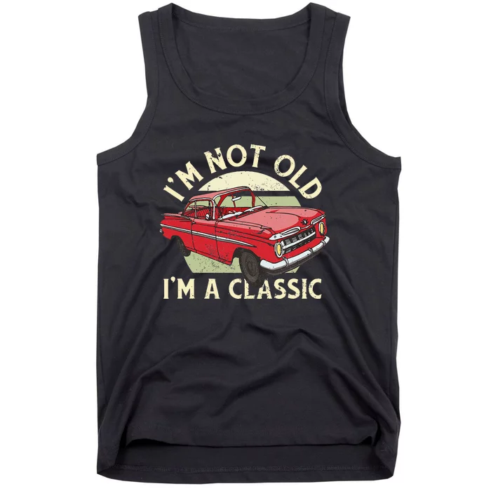 Im Not Old Im A Classic Car Men Dad Grandpa Tank Top