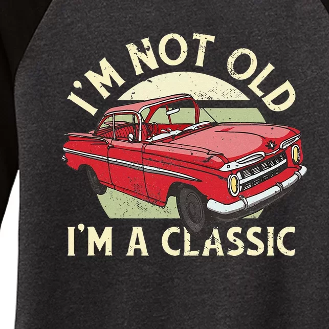 Im Not Old Im A Classic Car Men Dad Grandpa Women's Tri-Blend 3/4-Sleeve Raglan Shirt