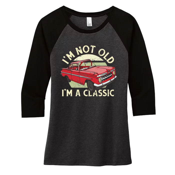 Im Not Old Im A Classic Car Men Dad Grandpa Women's Tri-Blend 3/4-Sleeve Raglan Shirt