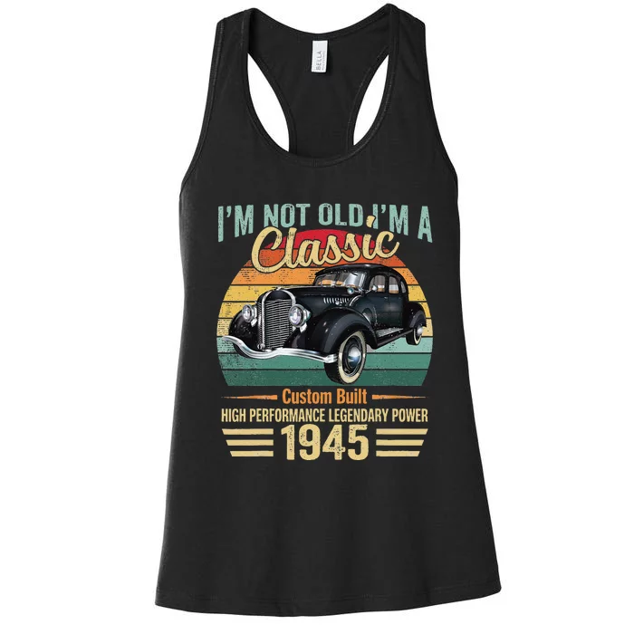 I'm Not Old I'm 1945 Classic Custom Built Legendary Birthday Women's Racerback Tank