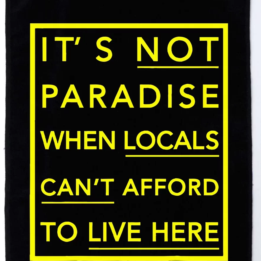 It’S Not Paradise When Locals Can’T Afford To Live Here Platinum Collection Golf Towel