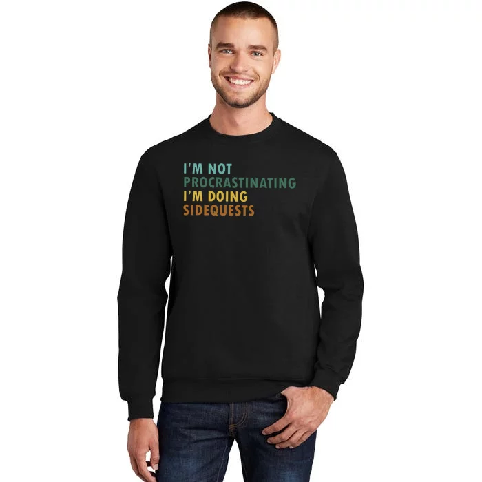 IM Not Procrastinating IM Doing Sidequests Gamer Dad Tall Sweatshirt