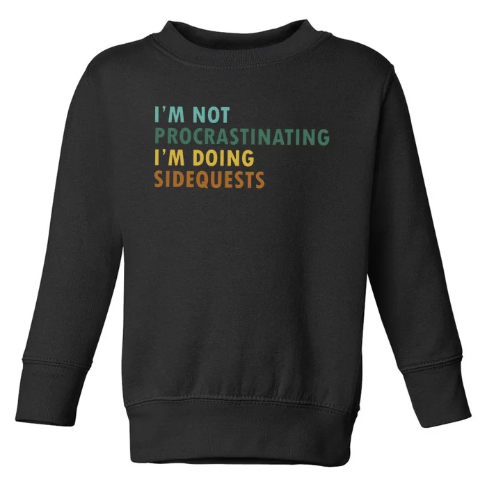 IM Not Procrastinating IM Doing Sidequests Gamer Dad Toddler Sweatshirt