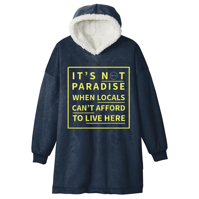 ItS Not Paradise When Locals CanT Afford To Live Here Hooded Wearable Blanket