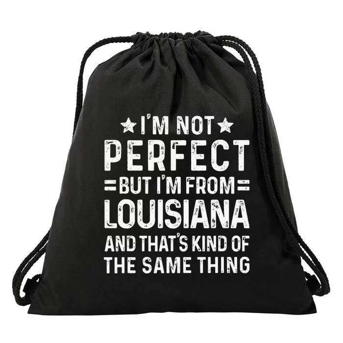 I'm Not Perfect But I'm From Louisiana Pride Home State Drawstring Bag