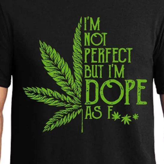 Im Not Perfect But Im Dope As Fuck Weed 420 Stoner Gift Pajama Set