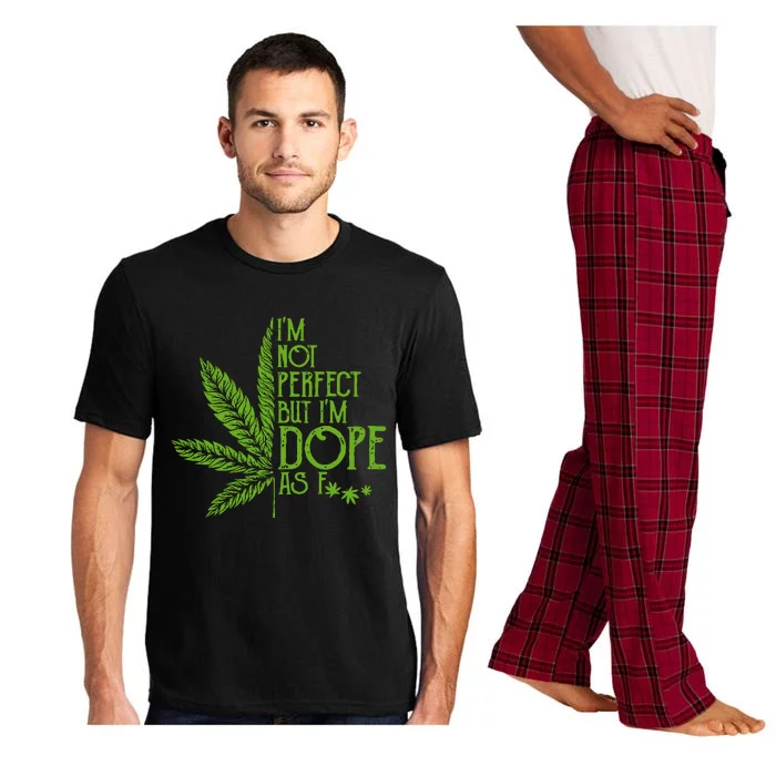 Im Not Perfect But Im Dope As Fuck Weed 420 Stoner Gift Pajama Set