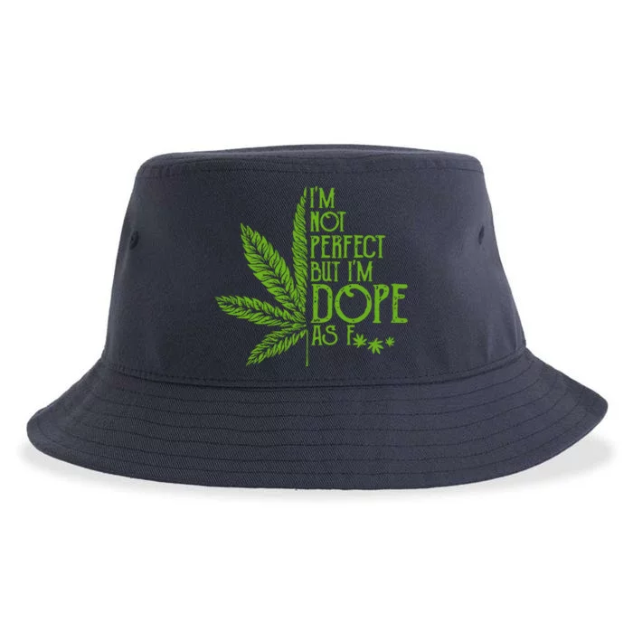 Im Not Perfect But Im Dope As Fuck Weed 420 Stoner Gift Sustainable Bucket Hat