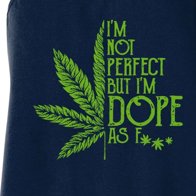 Im Not Perfect But Im Dope As Fuck Weed 420 Stoner Gift Women's Racerback Tank