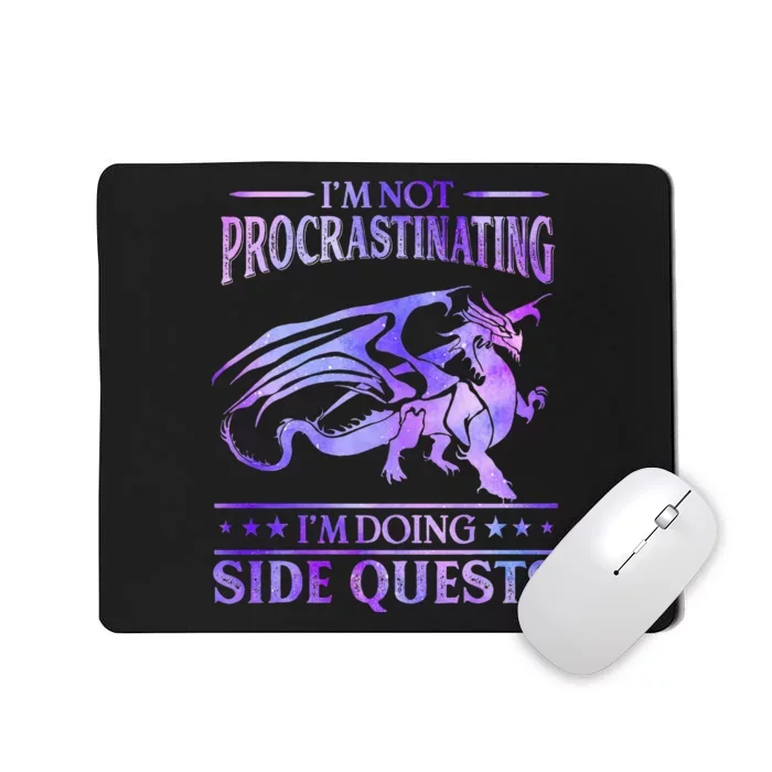 Im Not Procrastinating Im Doing Side Quests Dragons Master Mousepad