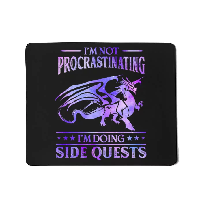 Im Not Procrastinating Im Doing Side Quests Dragons Master Mousepad