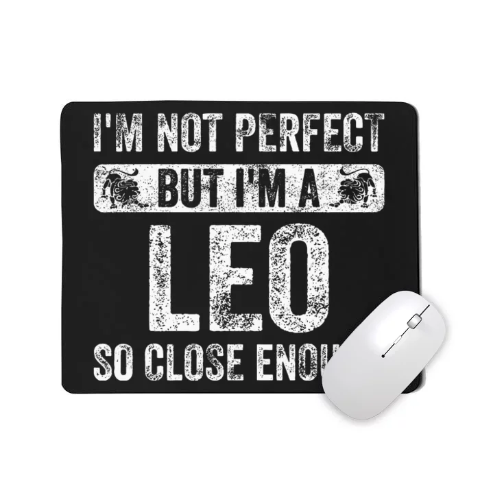 Im Not Perfect But Im A Leo Funny Horoscope Zodiac Sign Mousepad