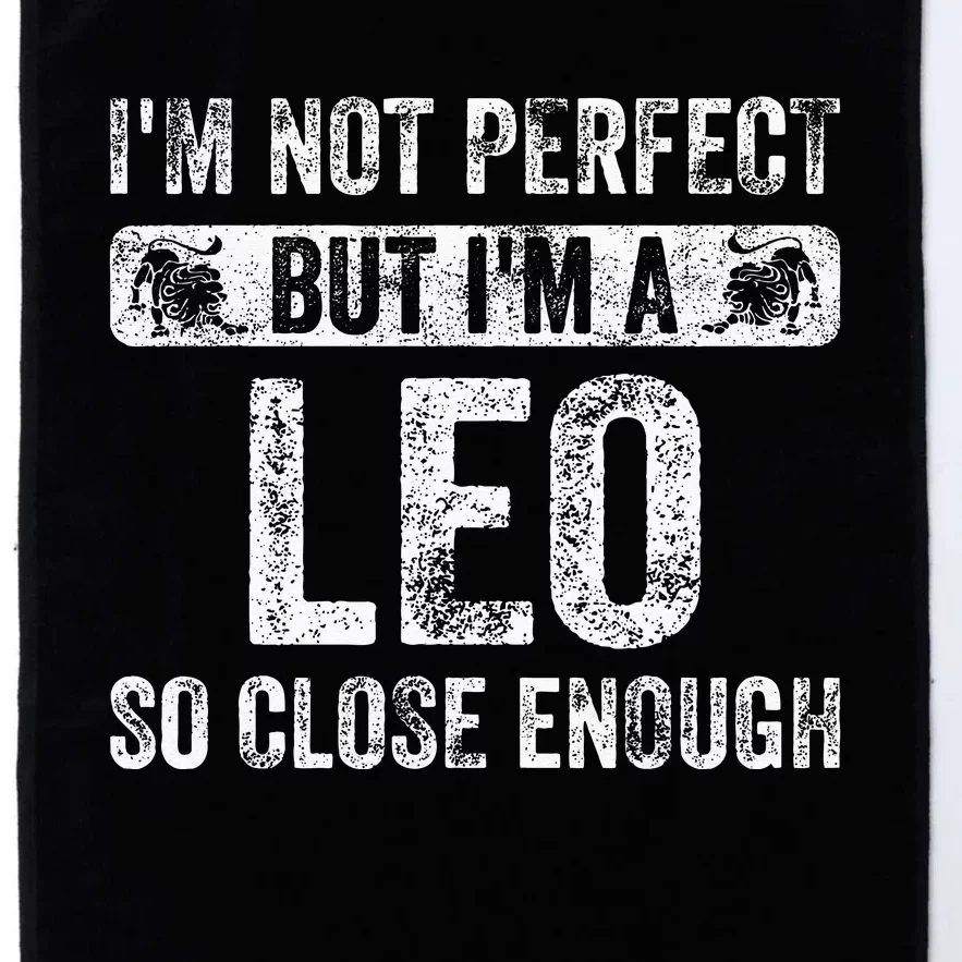 Im Not Perfect But Im A Leo Funny Horoscope Zodiac Sign Platinum Collection Golf Towel