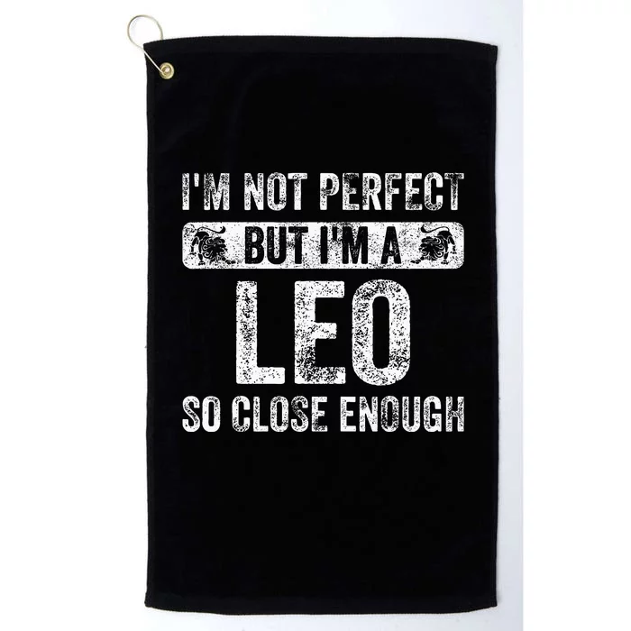 Im Not Perfect But Im A Leo Funny Horoscope Zodiac Sign Platinum Collection Golf Towel