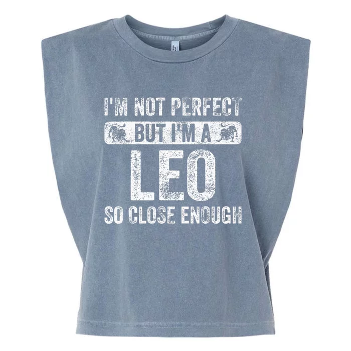 Im Not Perfect But Im A Leo Funny Horoscope Zodiac Sign Garment-Dyed Women's Muscle Tee