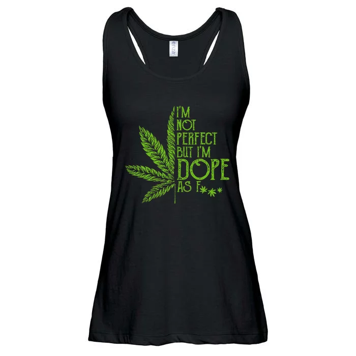 IM Not Perfect But IM Dope As Fuck Weed 420 Stoner Gift Ladies Essential Flowy Tank