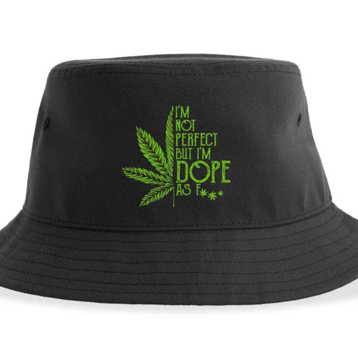 I'm Not Perfect But I'm Dope As Fuck Weed 420 Stoner Gift Sustainable Bucket Hat