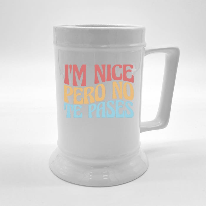 IM Nice Pero No Te Pases Funny Anglospanish Saying Front & Back Beer Stein