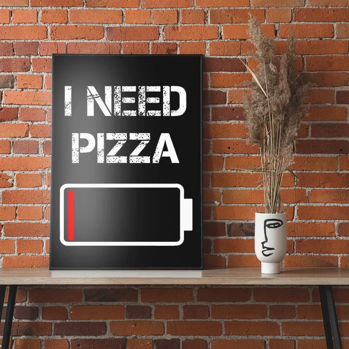 I Need Pizza Italian Food Pizza Lover Funny Pizza Poster