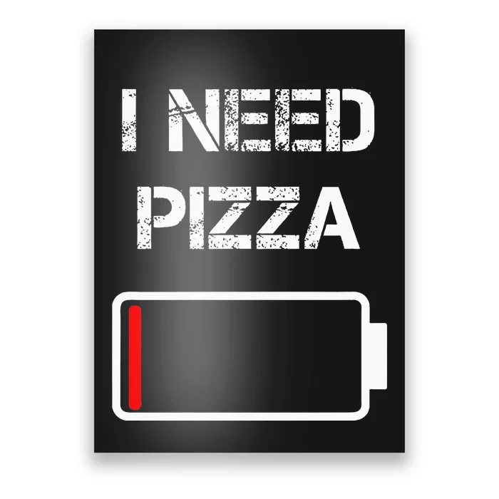 I Need Pizza Italian Food Pizza Lover Funny Pizza Poster