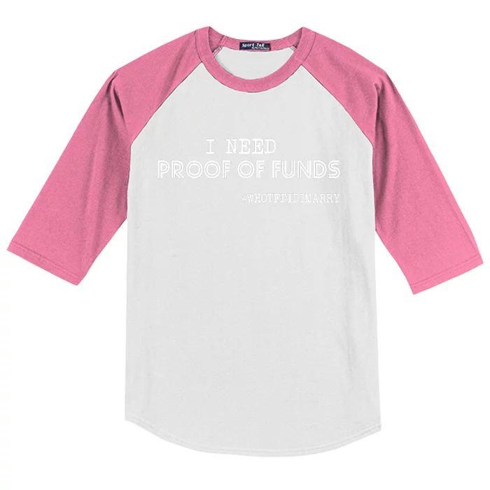 I Need Proof Of Funds Who Tf Did I Marry Kids Colorblock Raglan Jersey