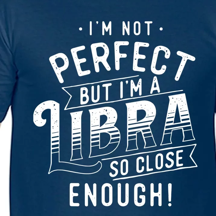 Im Not Perfect Libra Zodiac Sign Horoscope Astrology Comfort Colors T-Shirt