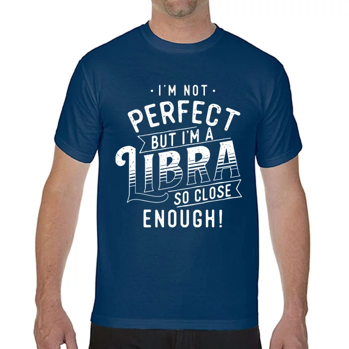 Im Not Perfect Libra Zodiac Sign Horoscope Astrology Comfort Colors T-Shirt