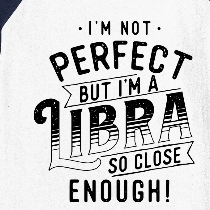 Im Not Perfect Libra Zodiac Sign Horoscope Astrology Baseball Sleeve Shirt