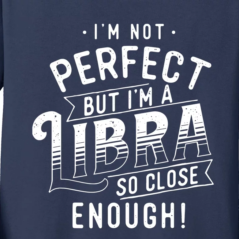 Im Not Perfect Libra Zodiac Sign Horoscope Astrology Kids Long Sleeve Shirt