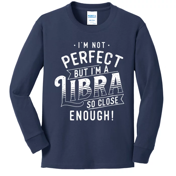 Im Not Perfect Libra Zodiac Sign Horoscope Astrology Kids Long Sleeve Shirt