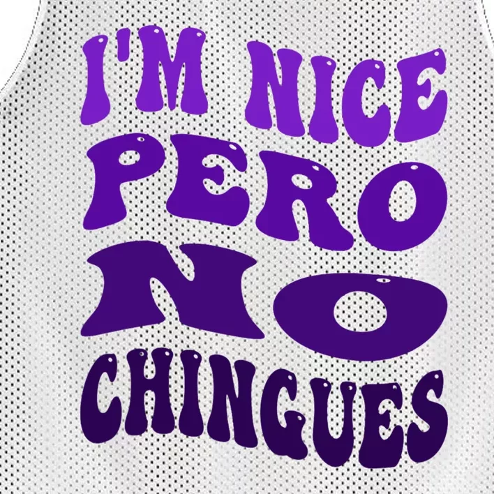 IM Nice Pero No Chingues Groovy Funny Latina Saying Mesh Reversible Basketball Jersey Tank