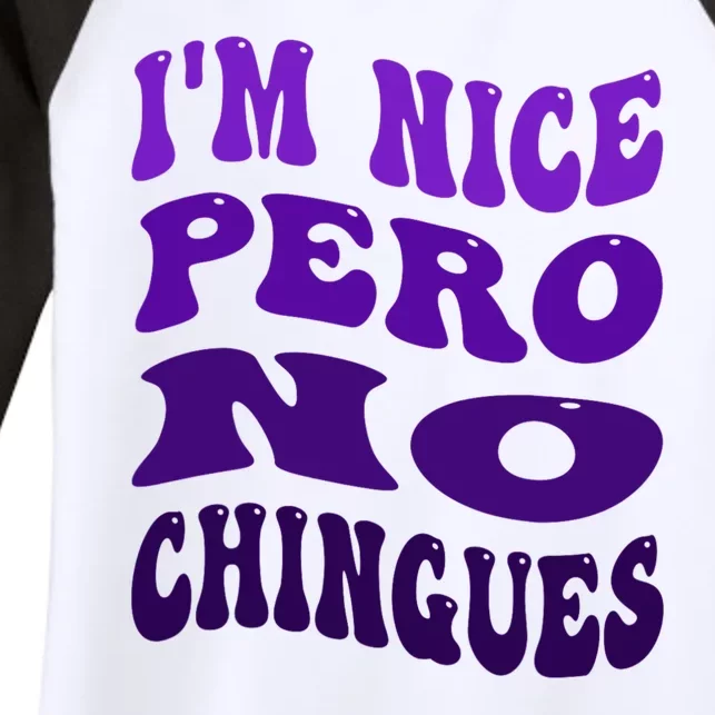 IM Nice Pero No Chingues Groovy Funny Latina Saying Women's Tri-Blend 3/4-Sleeve Raglan Shirt