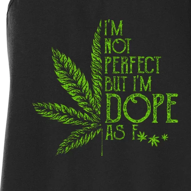 I'm Not Perfect But I'm Dope As Fuck Weed 420 Stoner Gift Women's Racerback Tank