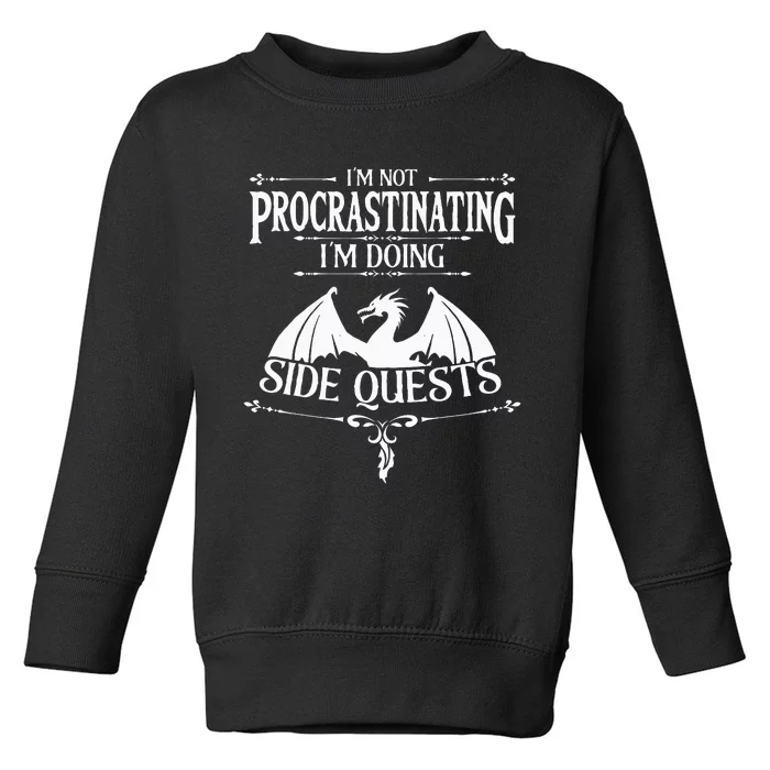 IM Not Procrastinating IM Doing Side Quests Rpg Gamers Toddler Sweatshirt