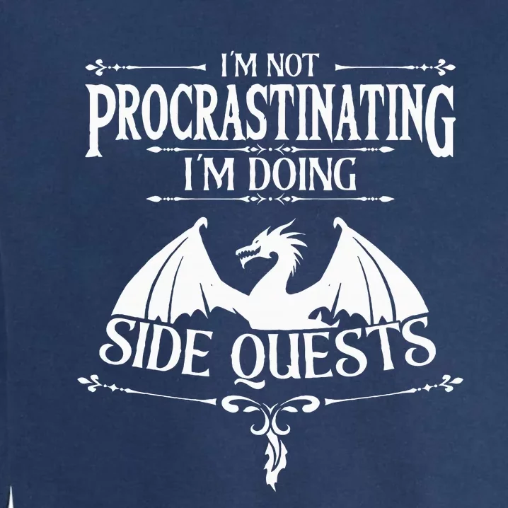 IM Not Procrastinating IM Doing Side Quests Rpg Gamers Garment-Dyed Sweatshirt